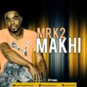 Mr K2 – Makhi (Original)