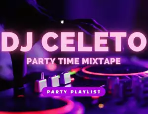 DJ Celeto – Party Time Mixtape