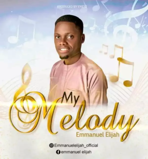 Emmanuel Elijah – My Melody
