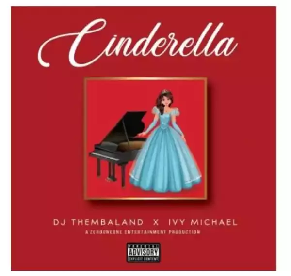 DJ Thembaland & Ivy Michael – Cinderella