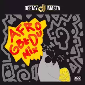 Deejay J Masta – Afro Gbedu Mix