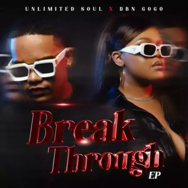 DBN Gogo & Unlimited Soul – Break Through