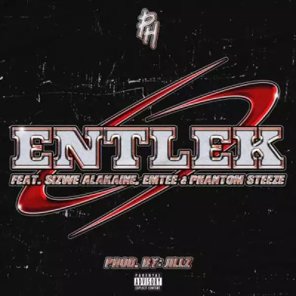 DJ PH – Entlek ft Sizwe Alakine, Emtee & Phantom Steeze
