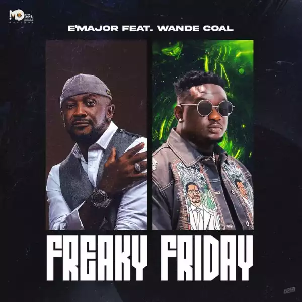 E’Major ft. Wande Coal – Freaky Friday