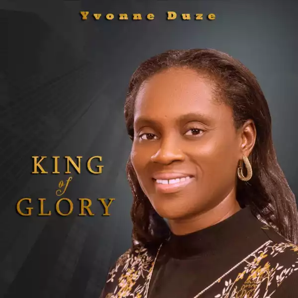 Yvonne Duze – King of Glory