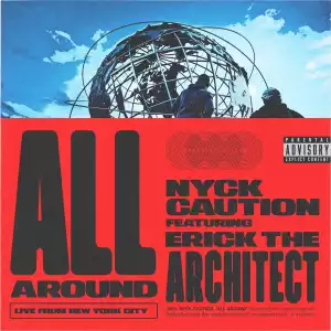 Nyck Caution & Erick The Architect – All Around