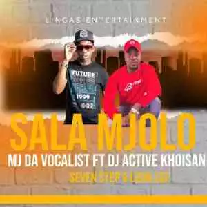 Leon Lee & MJ Da Vocalist – Sala Mjolo ft. DJ Active Khoisan & Seven Step