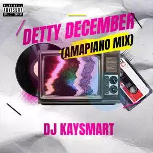 DJ Kaysmart - Detty December (Amapiano Mix)
