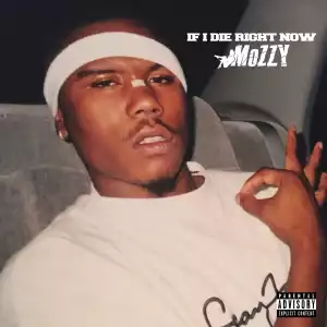 Mozzy – If I Die Right Now