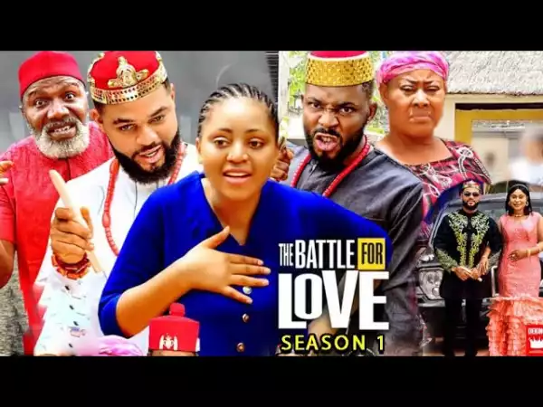 The Battle For Love (2022 Nollywood Movie)