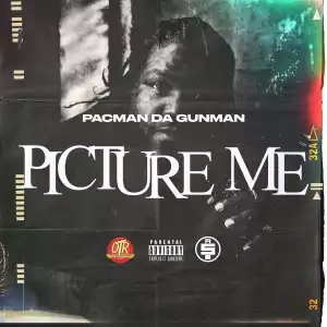 Pacman Da Gunman – Picture Me