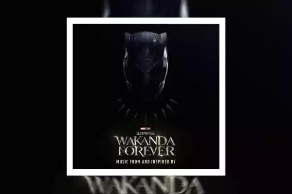 ‘Black Panther: Wakanda Forever’ Soundtrack; Burna Boy, Tems, Fireboy, Rema, Future, More Feature