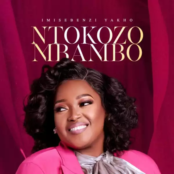 Ntokozo Mbambo – Imisebenzi Yakho