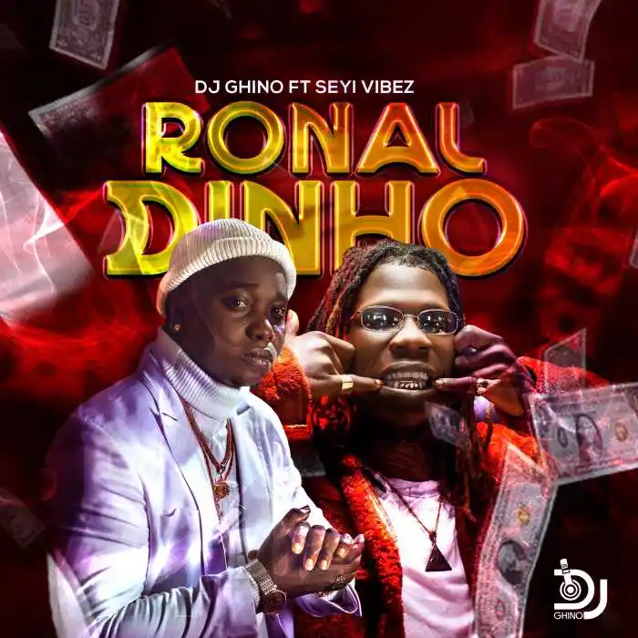 DJ Ghino – Ronaldinho Ft. Seyi Vibez