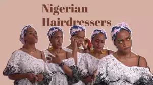 Maraji –  Different Types of Nigerian Hairdressers (Comedy Video)