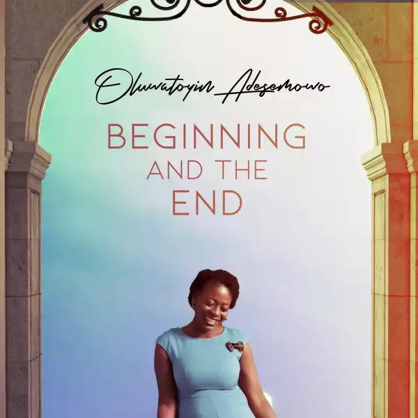 Oluwatoyin Adesemowo – Beginning And The End