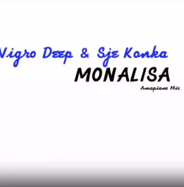 Vigro Deep & Sje Konka – Monalisa (Amapiano Mix)