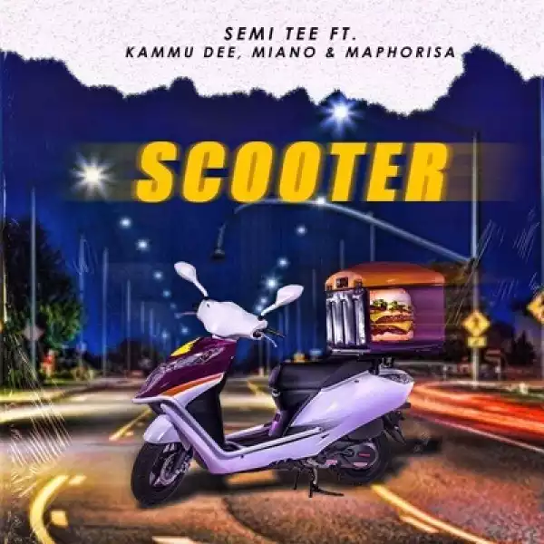 Semi Tee – Scooter ft. Kammu Dee, Miano & DJ Maphorisa (Official)