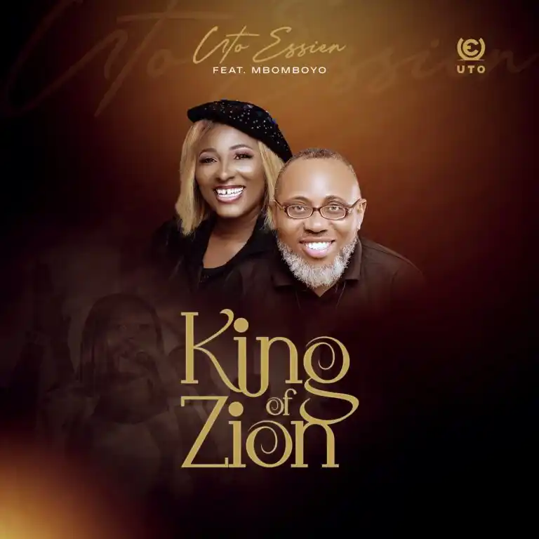 Uto Essien – King of Zion ft Mbomboyo