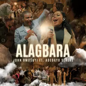 John Omosuyi – Alagbara ft Adedayo Sekere