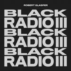 Robert Glasper - Black Radio III (Album)