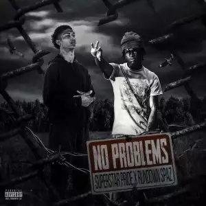 Superstar Pride Ft. Rundown Spaz – No Problems