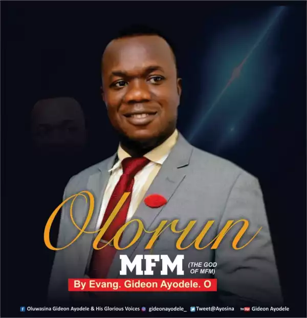 Evang. Gideon Ayodele Oluwasina – Olorun MFM (The God of MFM)