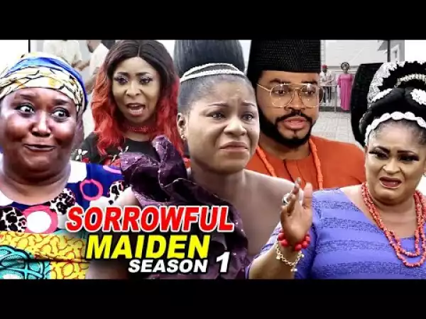 Sorrowful Maiden Season 1 (2020 Nollywood Movie)