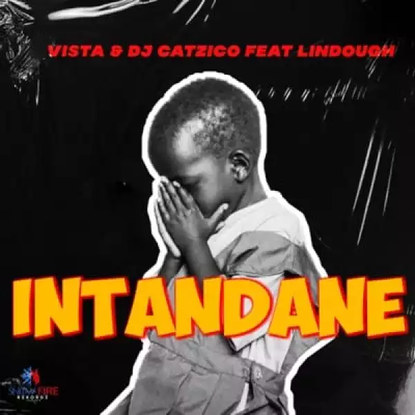 DJ Catzico & Vista – Intandane ft. Lindough