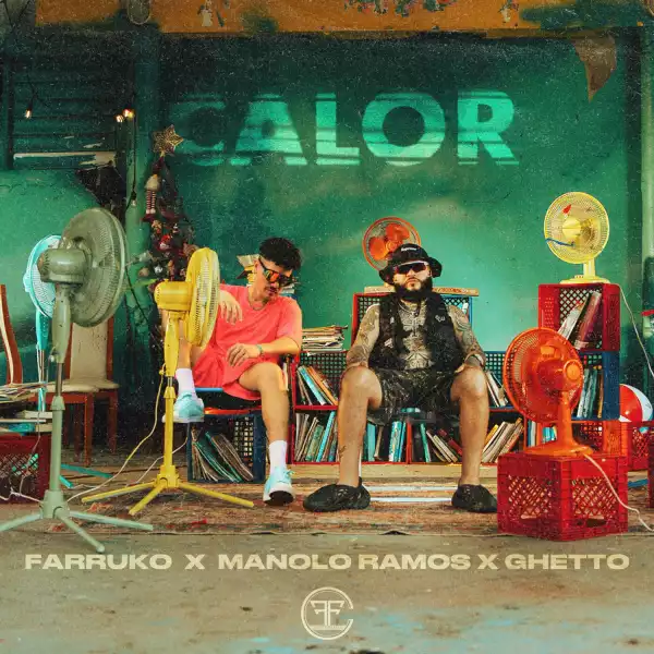 Farruko Ft. Manolo Ramos & Ghetto – Calor