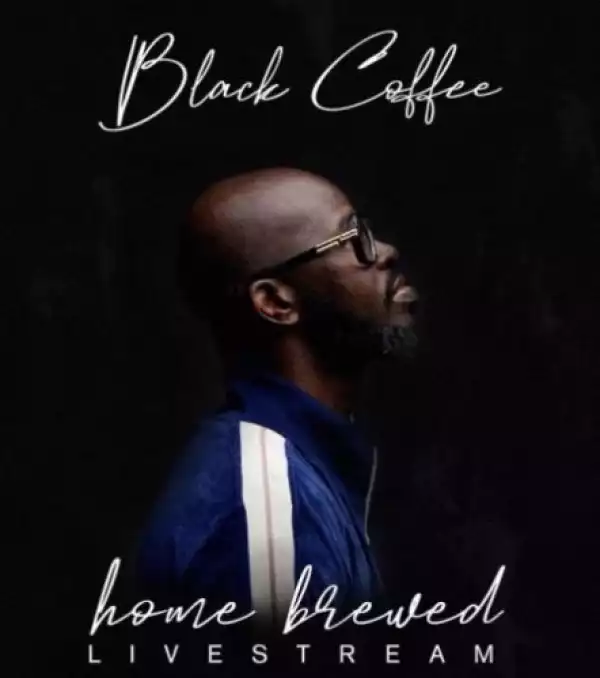 Black Coffee – Home Brewed 005 (Live Mix)