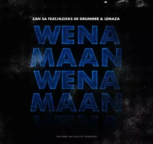 Djy Zan SA – Wena Maan Ft. Hloxks De Drummer & Lemaza