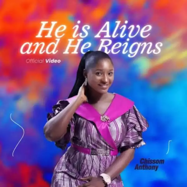 Chissom – He is Alive and He Reigns