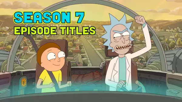 Rick and Morty Season 7 Episode Titles Revealed Ahead of Fall Return