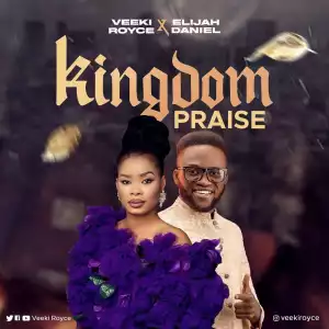 Veeki Royce x Elijah Daniel - Kingdom Praise