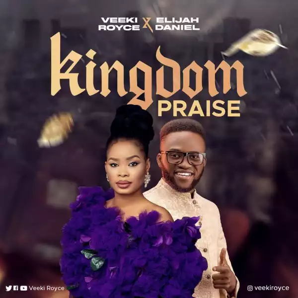 Veeki Royce x Elijah Daniel - Kingdom Praise