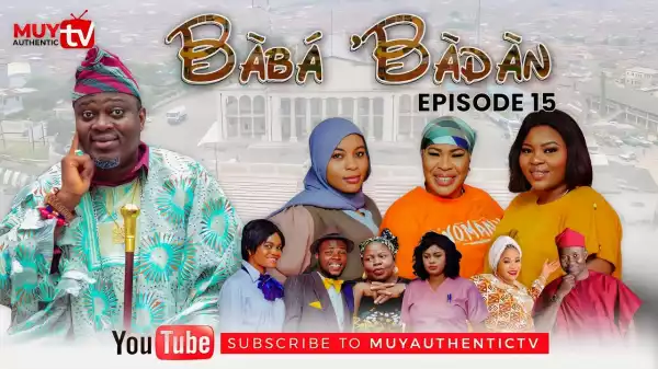 BABA’BADAN (Wahala Kunle) (Episode 15) (Video)