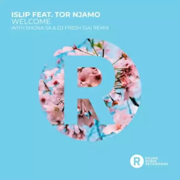 Islip – Welcome (Shona SA & DJ FRESH SA Remix) ft. Tor Njamo