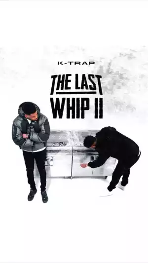 K-Trap – The Last Whip II (Album)