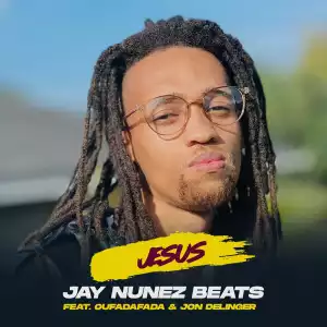 Jay Nunez Beats Ft. Oufadafada & Jon Delinger – Jesus