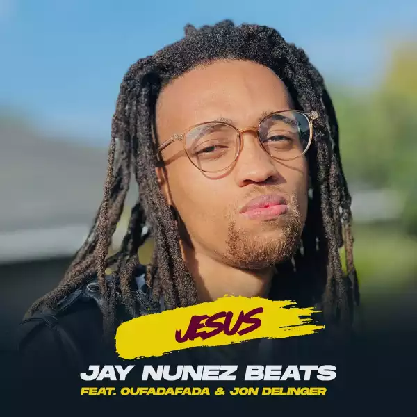 Jay Nunez Beats Ft. Oufadafada & Jon Delinger – Jesus