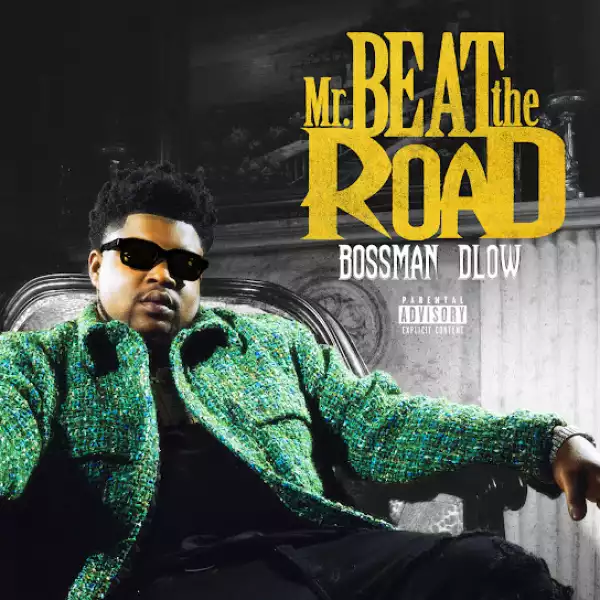 BossMan DLow – Mr. Beat The Road [Album]
