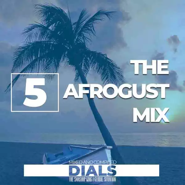 DJ Dials - The Afrogust Mix Ep 5