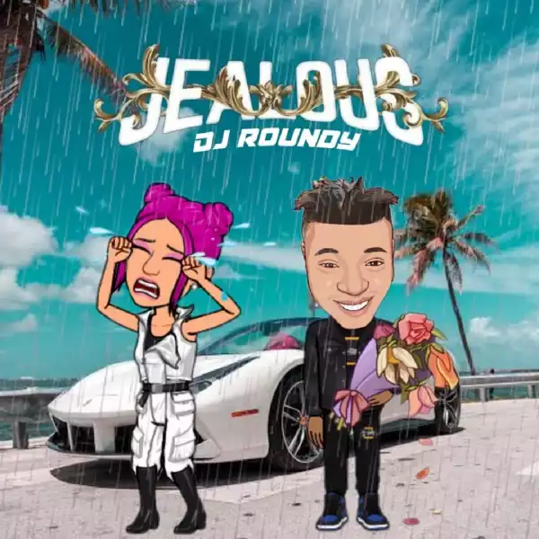 DJ Roundy – Jealous