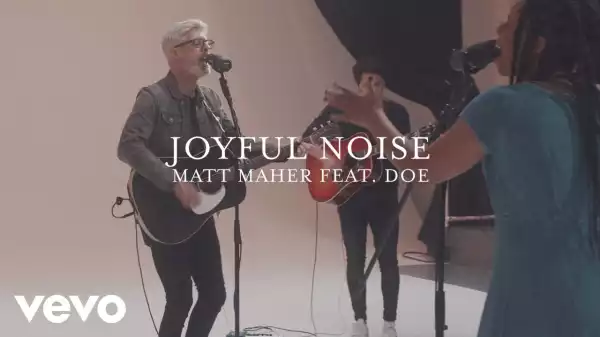 Matt Maher – Joyful Noise (Live) ft. DOE