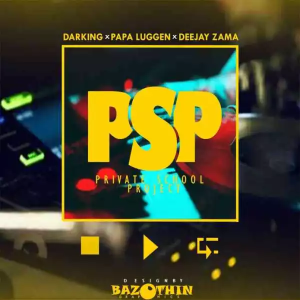 Darking, Dj Zama & Papa Luggen – PSP (Private School Project)