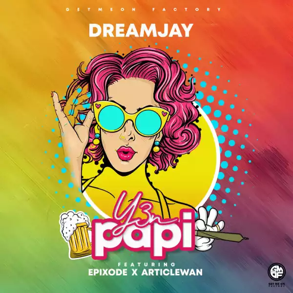 Dream Jay – Y3n Party ft Epixode X Article Wan (Prod By Dream Jay)