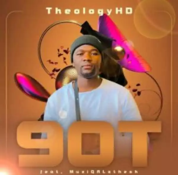 TheologyHD – 90T ft. MuziQALsthesh