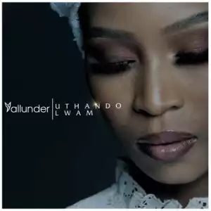 Yallunder – Uthando Lwam EP
