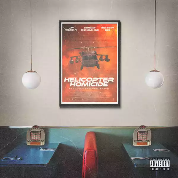 Jay Worthy & Harry Fraud Ft. Conway The Machine & Big Body Bes – Helicopter Homicide